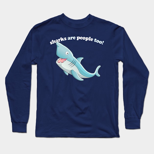 Sharks Are People Too / Funny Retro Design Long Sleeve T-Shirt by DankFutura